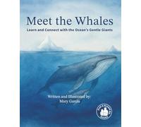 Meet The Whales: Learn and Connect with the Ocean’s Gentle Giants (Play & Bloom Books)