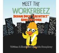 Meet The Workerbeez: Design Duck- Architect Goes to Work: Career Exploration, Real World Learning, & Literacy