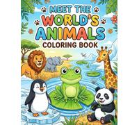 Meet the World’s Animals Coloring Book: 25 Fun and Easy Animal Coloring Pages from Around the World for Kids Ages 3-6