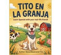 Meet Tito / Tito on the Farm: Bilingual children's story for learning Spanish and English. Real-life adventures for children aged 3 to 7.
