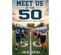 Meet us at the 50: Lessons from the youth football sidelines