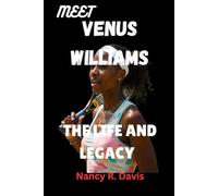 MEET VENUS WILLIAMS THE LIFE AND LEGACY