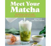 Meet Your Matcha: Learn about the history, culture and health benefits of matcha with 60 creative recipes on the best ways to eat, drink and love this versatile ingredient