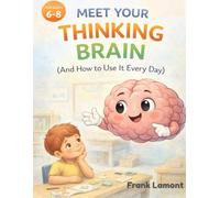 Meet Your Thinking Brain (Brain Bites - Kids Books)