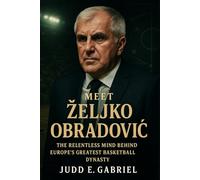 Meet Željko Obradović: The Relentless Mind Behind Europe’s Greatest Basketball Dynasty