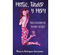 Meetic Tinder y Mery: Una extraterrestre en redes sociales