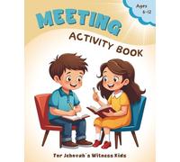 MEETING Activity Book for Jehovah’s Witness Kids Ages 6-12: JW Children’s Workbook for Assemblies and Meetings
