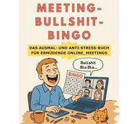 Meeting-Bullshit-Bingo: Das lustige Ausmal- und Anti-Stress-Buch für Erwachsene: Bürohumor, Stressabbau & perfekte Geschenkidee für Kollegen, Wichteln und Geburtstage