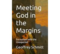 Meeting God in the Margins: Encounters with the Unexpected