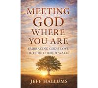 Meeting God Where You Are: Embracing God's Love Outside Church Walls