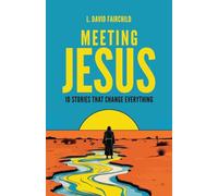 Meeting Jesus: 10 Stories that Change Everything