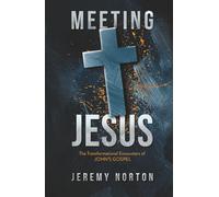 Meeting Jesus: The Transformational Encounters of John’s Gospel