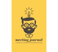 Meeting Journal - The Essential Companion for Business Meetings: Track Your Discussions and Decisions with Ease