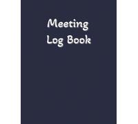 MEETING LOG BOOK: With Owner/Company Profile, Emergency Contact, Annual Meeting Planner, Meeting Index, Client Meeting Log | Include Monthly Meeting ... Action Item Tracker, Follow Up Tracker