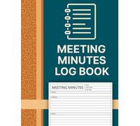 Meeting Minutes Log Book: Notes Organizer to Track Agendas, Attendees, Action Items, and Follow-Ups | Business Meeting Planner & Work Productivity Journal Logbook