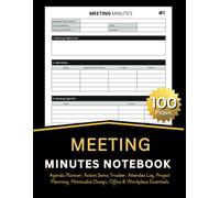 Meeting Minutes Notebook: Professional Agenda Planner, Action Items Tracker, Attendee Log, Project Planning, Minimalist Design, Office & Workplace Essentials