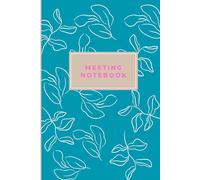 Meeting Notebook: Capture All Your Action Items, Decisions, Ideas and Plans in This Professional Notepad