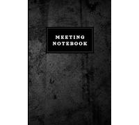 Meeting Notebook: Capture All Your Action Items, Decisions, Ideas and Plans in This Professional Notepad