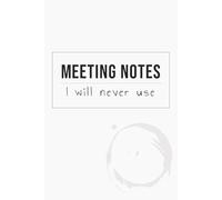 Meeting Notes I Will Never Use