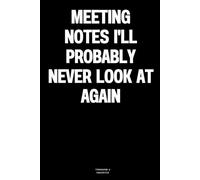 Meeting notes I'll probably never look at again: The Notebook