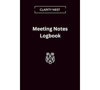 Meeting Notes Logbook: " A Simple & Effective Business Planner "
