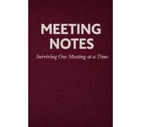 Meeting Notes: Surviving One Meeting at a Time: A Minimalist Lined Notebook for Office Workers, Corporate Life & Business Meetings