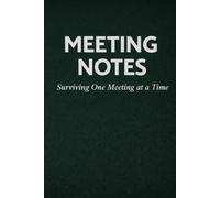 Meeting Notes: Surviving One Meeting at a Time: A Minimalist Lined Notebook for Office Workers, Corporate Life & Business Meetings