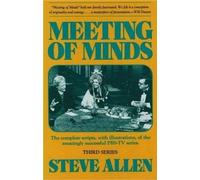 Meeting of Minds: Series 3: The Complete Scripts, with Illustrations, of the Amazingly Successful PBS-TV Series by Steve Allen (1989-11-19)