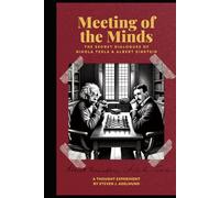 Meeting of the Minds: The Secret Dialogues of Nikola Tesla and Albert Einstein