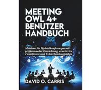 Meeting Owl 4+ Benutzerhandbuch: Meistern Sie Hybridkonferenzen mit professioneller Einrichtung, erweiterten Funktionen und Fehlerbehebungstipps