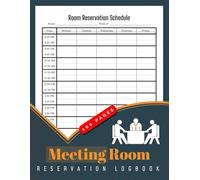 Meeting Room Reservation Logbook: Weekly Conference Room Booking Sheets for Libraries, Universities & Offices | From 8am To 6:30pm, 100 Pages