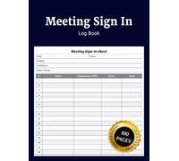 Meeting Sign In Log Book: Simple Meeting Attendance Record Journal to Track Participant Names Contact Details Dates Times and Signatures for Workshops ... Office Events and Professional Sessions