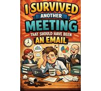 Meeting Survivor Notebook: A Funny Office Lined Journal for Coworkers, Employees & Anyone Who Knows It Could’ve Been an Email | 6x9 | 150 Pages