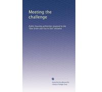 Meeting the challenge: Public housing authorities respond to the "One Strike and You're Out" initiative