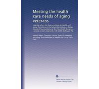 Meeting the health care needs of aging veterans: Hearing before the Subcommittee on Health and Long-Term Care of the Select Committee on Aging, House ... session, September 26, 1988, Bellmawr, NJ