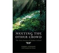Meeting the Other Crowd: The Fairy Stories of Hidden Ireland