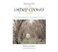 Meeting the Other Crowd: The Fairy Stories of Hidden Ireland