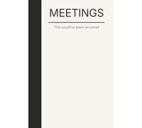 MEETING. This could’ve been an email.: A funny and relatable notebook for office life, endless meetings, and corporate humor. Perfect for work notes, ... A great for coworkers and managers alike.