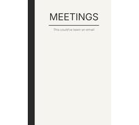 MEETING. This could’ve been an email.: A funny and relatable notebook for office life, endless meetings, and corporate humor. Perfect for work notes, ... A great for coworkers and managers alike.