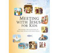 Meeting With Jesus for Kids: A Creative Journey Through the Life of Jesus with Lessons, Prayers, and Coloring Pages