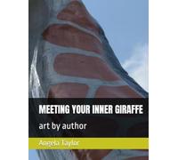 MEETING YOUR INNER GIRAFFE: art by author (MEETING WILDLIFE FRIENDS HAVING EPIC ADVENTURES SERIES)
