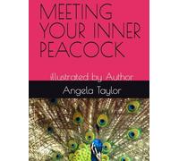 MEETING YOUR INNER PEACOCK: illustrated by Author (MEETING WILDLIFE FRIENDS HAVING EPIC ADVENTURES SERIES)