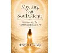 Meeting Your Soul Clients: Vibration and the Four Souls in the Age of AI