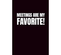 Meetings Are My FAVORITE!: Sassy 6x9 Blank Journal Notebook | Meeting Journal For Work | Funny Notebook For Office | Coworker Funny Gift | Empty Journal Notebook