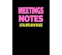 MEETINGS NOTES (ACTUAL NOTES ARE ON THE BACK): Funny Meeting Notebook for Work | Sarcastic Office Gag Gift for Coworker, or Employee