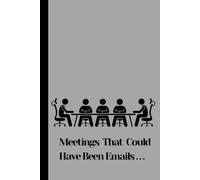 Meetings that could have been emails: Funny journal for friends and family