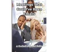 Meetings That Could’ve Been Emails: A Cocktail Survival Guide (The Professional Restraint Series.)
