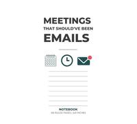 Meetings That Should’ve Been Emails: A Funny Office Notebook for Work Notes, Rants & Pointless Meetings