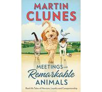 Meetings With Remarkable Animals: From the familiar and much-loved face on our television screens since the 1990s