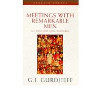 Meetings with Remarkable Men[ MEETINGS WITH REMARKABLE MEN ] By Gurdjieff, G. I. ( Author )Sep-27-1991 Paperback